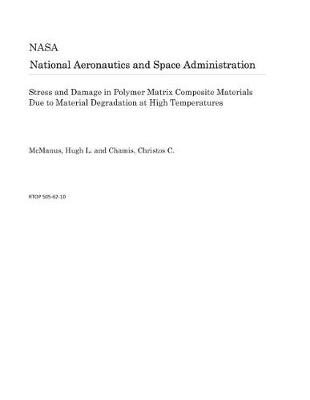 Book cover for Stress and Damage in Polymer Matrix Composite Materials Due to Material Degradation at High Temperatures