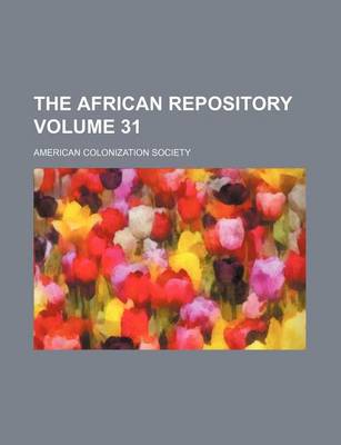 Book cover for The African Repository Volume 31