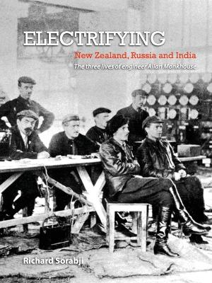 Book cover for Electrifying New Zealand, Russia and India: The three lives of engineer Allan Monkhouse