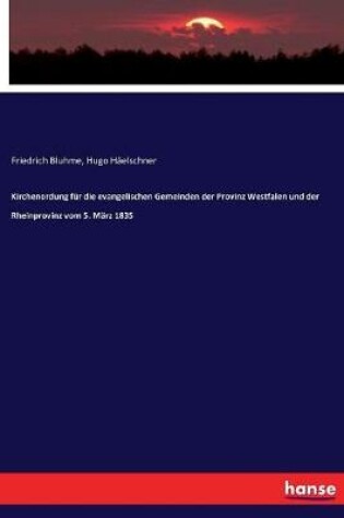 Cover of Kirchenordung fur die evangelischen Gemeinden der Provinz Westfalen und der Rheinprovinz vom 5. Marz 1835