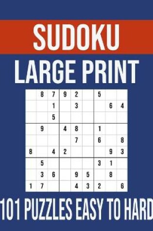 Cover of Sudoku Large Print 101 Puzzles Easy to Hard
