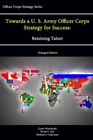 Cover of Towards a U.S. Army Officer Corps Strategy for Success: Retaining Talent (Officer Corps Strategy Series) (Enlarged Edition)