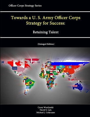 Book cover for Towards a U.S. Army Officer Corps Strategy for Success: Retaining Talent (Officer Corps Strategy Series) (Enlarged Edition)