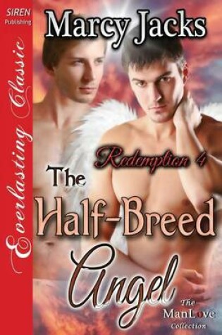 Cover of The Half-Breed Angel [Redemption 4] (Siren Publishing Everlasting Classic Manlove)