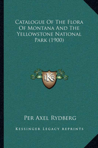 Cover of Catalogue of the Flora of Montana and the Yellowstone National Park (1900)