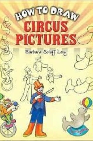 Cover of How to Draw Circus Pictures