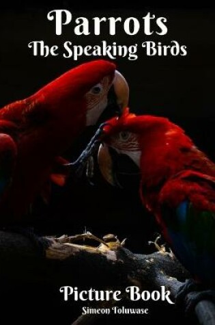 Cover of Parrots The Speaking Birds Picture Book