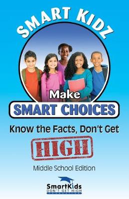 Book cover for Smart Kids Make Smart Choices, know the facts, don't get high