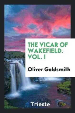 Cover of The Vicar of Wakefield. Vol. I