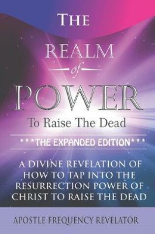 Cover of The Realm Of Power To Raise The Dead