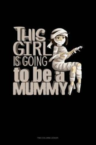 Cover of This Girl Is Going to Be a Mummy