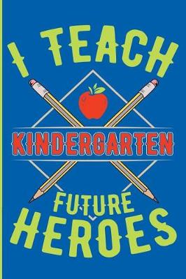 Book cover for I Teach Kindergarten Future Heroes