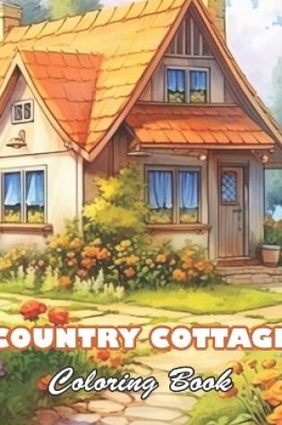 Cover of Country Cottage Coloring Book For Adults