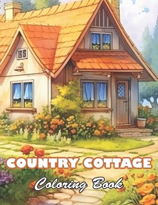Book cover for Country Cottage Coloring Book For Adults