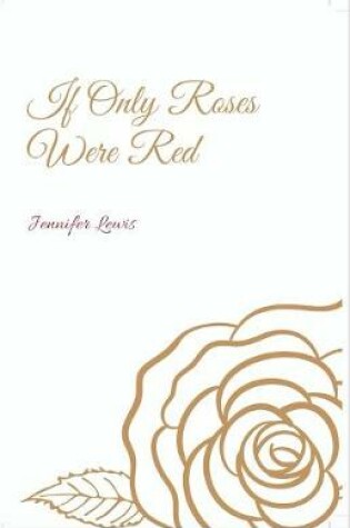 Cover of If Only Roses Were Red