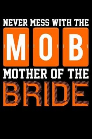 Cover of Never Mess With The MOB Mother Of The Bride