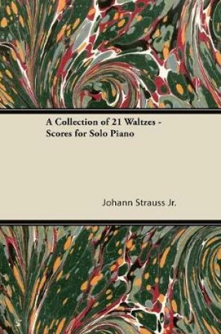 Cover of A Collection of 21 Waltzes - Scores for Solo Piano