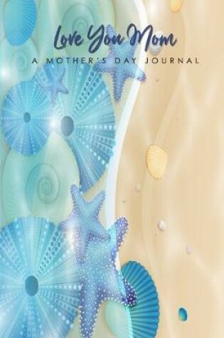 Cover of Love You Mom A Mother's Day Journal