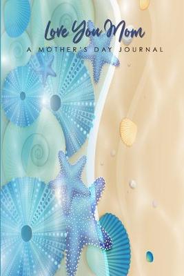 Book cover for Love You Mom A Mother's Day Journal