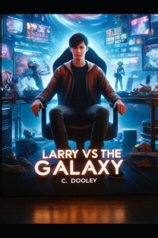 Cover of Larry VS The Galaxy - by C.Dooley