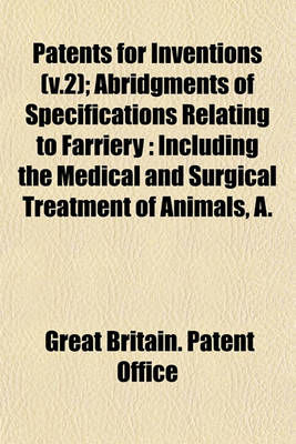 Book cover for Patents for Inventions (V.2); Abridgments of Specifications Relating to Farriery