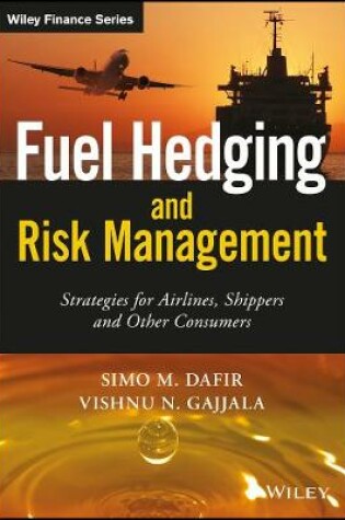 Cover of Fuel Hedging And Risk Management – Strategies For Airlines, Shippers And Other Consumers