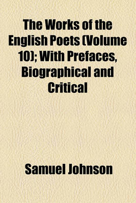 Book cover for The Works of the English Poets (Volume 10); With Prefaces, Biographical and Critical