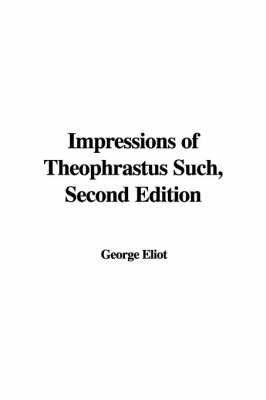 Book cover for Impressions of Theophrastus Such, Second Edition