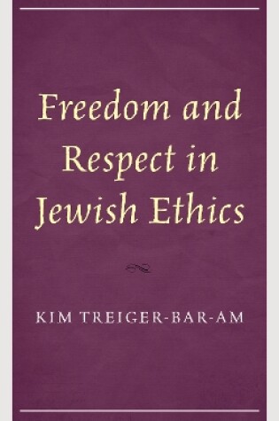 Cover of Freedom and Respect in Jewish Ethics