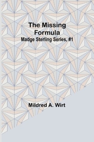 Cover of The Missing Formula; Madge Sterling Series, #1