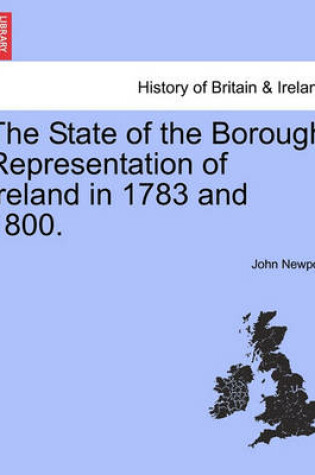 Cover of The State of the Borough Representation of Ireland in 1783 and 1800.