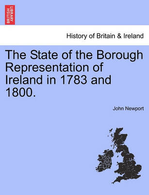 Book cover for The State of the Borough Representation of Ireland in 1783 and 1800.