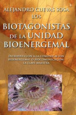 Cover of Los Biotagonistas De La Unidad Bioenergemal