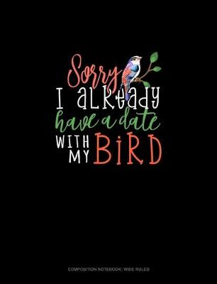 Cover of Sorry I Already Have A Date With My Bird