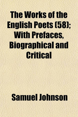 Book cover for The Works of the English Poets (58); With Prefaces, Biographical and Critical