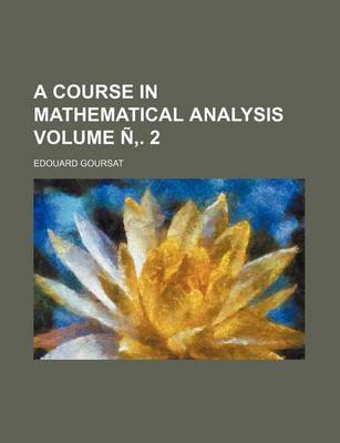 Book cover for A Course in Mathematical Analysis Volume N . 2