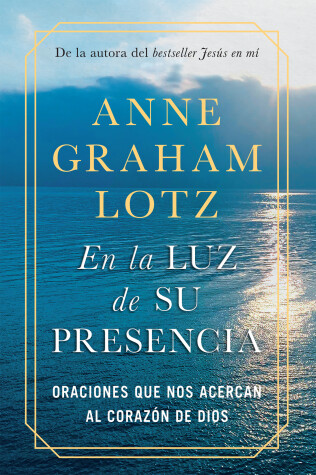 Book cover for En la luz de Su presencia:Oraciones que nos acercan al corazon de Dios/The Light of His Presence: Prayers to Draw You Near to the Heart of God