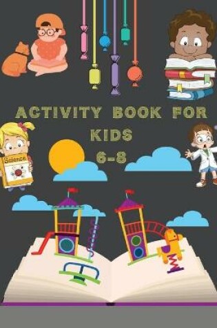 Cover of Activity Book for Kids 6-8