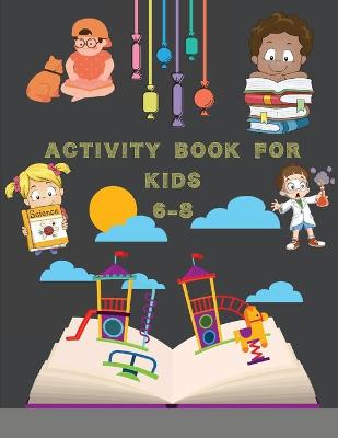 Book cover for Activity Book for Kids 6-8