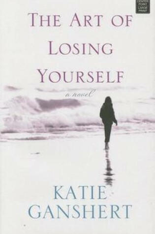 Cover of The Art of Losing Yourself
