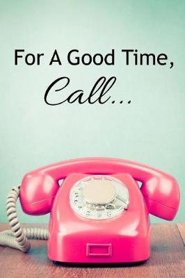Book cover for For A Good Time, Call...