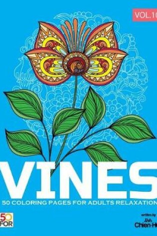 Cover of Vines 50 Coloring Pages for Adults Relaxation Vol.10