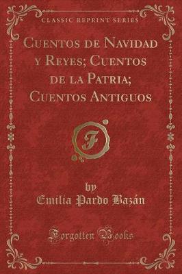 Book cover for Cuentos de Navidad Y Reyes; Cuentos de la Patria; Cuentos Antiguos (Classic Reprint)