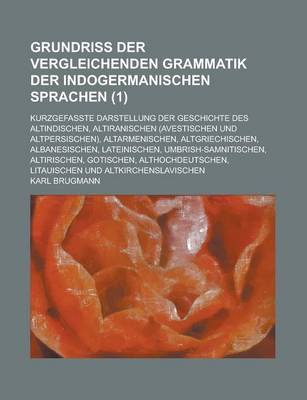 Book cover for Grundriss Der Vergleichenden Grammatik Der Indogermanischen Sprachen; Kurzgefasste Darstellung Der Geschichte Des Altindischen, Altiranischen (Avestis