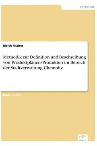 Cover of Methodik zur Definition und Beschreibung von Produktplänen/Produkten im Bereich der Stadtverwaltung Chemnitz