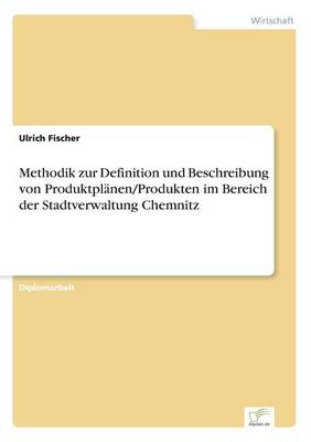 Book cover for Methodik zur Definition und Beschreibung von Produktplänen/Produkten im Bereich der Stadtverwaltung Chemnitz
