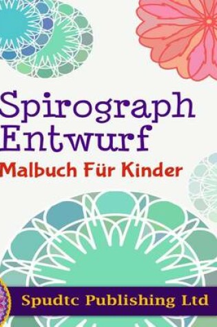 Cover of Spirograph Entwurf Malbuch Fur Kinder