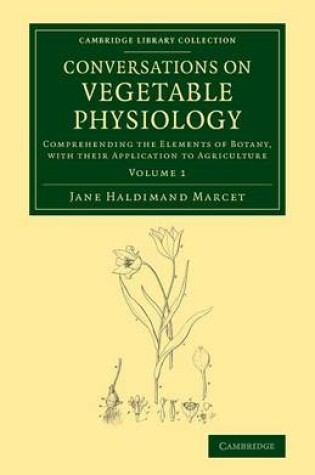 Cover of Conversations on Vegetable Physiology: Volume 1