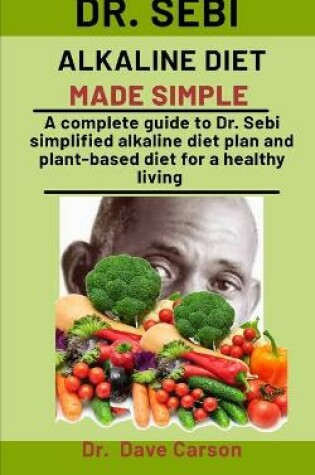 Cover of Dr. Sebi Alkaline Diet Made Simple