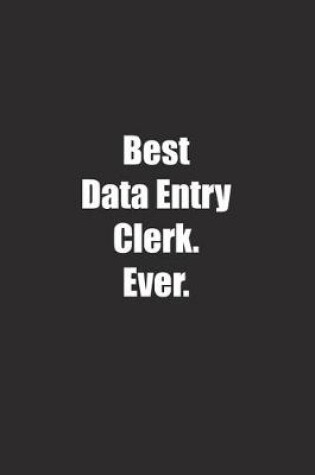 Cover of Best Data Entry Clerk. Ever.